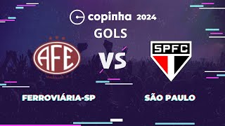 GOLS - FERROVIÁRIA-SP 2 X 1 SÃO PAULO | COPINHA 2024