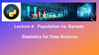 Lecture 4: Population vs Sample in python - Statistics for data science and machine learning