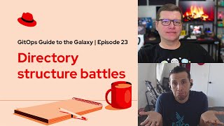 GitOps Guide to the Galaxy (Ep 23): Directory structure battles