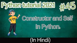 constructor and self | constructor in python in Hindi | how to use self in python | python tutorial