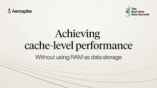 Achieving Cache-level Performance Without Using RAM as Data Storage | Real-time Data Summit 2024