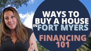 Ways to Buy a House in Fort Myers Florida - Financing 101 for Moving to Fort Myers