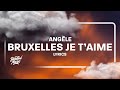 Angèle - Bruxelles je t'aime (Paroles/Lyrics)