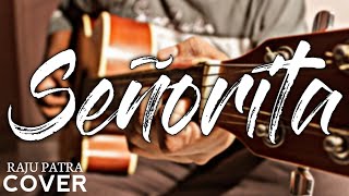 Señorita - Shawn Mendes, Camila Cabello || Guitar Cover - Raju Patra