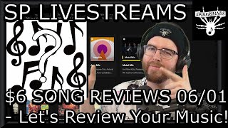 $6 SONG REVIEWS LIVESTREAM 06/01 - Let's Review Your Music!