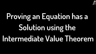 Proving an Equation has a Solution using the Intermediate Value Theorem