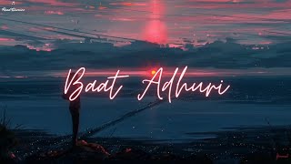 Baat Adhuri - Abdullah Qureshi [LYRICS]