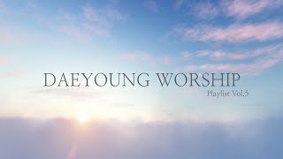 대영워십 찬양모음 DAEYOUNG WORSHIP PLAY LIST Vol.5