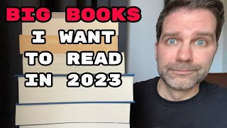Big Books I Want to Read in 2023