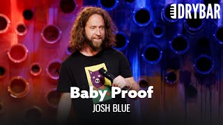 The Perfect Way To Baby Proof Your House. Josh Blue