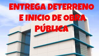 ENTREGA DE TERRENO E INICIO DE OBRA PÚBLICA