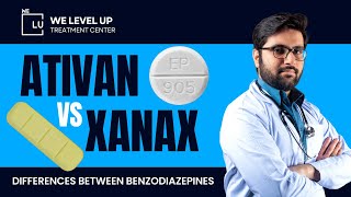 Differences between Benzodiazepines Xanax (Alprazolam) and Ativan (Lorazepam)