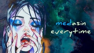 Medasin - Everytime ft Naomi Wild [Lyrics dan terjemahan]