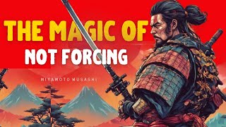 Magic of Not Forcing By Miyamoto Musashi - Stoic Philosophy