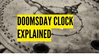 The Doomsday Clock - Explained