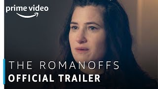 The Romanoffs | Official Trailer | Prime Original | Amazon Prime Video