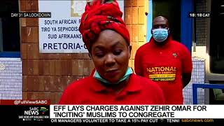 EFF lays charges against Zehir Omar for inciting Muslims to congregate during lockdown