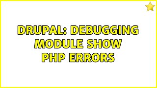 Drupal: Debugging Module Show PHP Errors