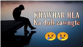 KHAWHAR HLA || Ka duh zawngte