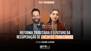 Tax Reform and the Future of Tax Credit Recovery - with Felipe Lopes #9