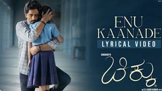 Enu Kaanade Lyric Video   Chikku Kannada   Siddharth   S U Arun Kumar   Dhibu Ninan Thomas   Etaki