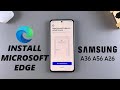 How To Install Microsoft Edge On Samsung Galaxy A26/A36/A56