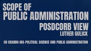 SCOPE OF PUBLIC ADMINISTRATION THE POSDCORB VIEW-LUTHER GULICK