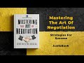 Mastering The Art Of Negotiation: Strategies For Success By Mindful Literary