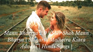 Mann Bharrya 2.0 | Sher Shah Mann Bharya | Sidharth Malhotra Kiara Advani | Hindi Songs |