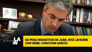 Da pena ingratitud de Juan José Lafaurie con Uribe: Christian Garcés
