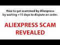 Aliexpress SCAM revealed; please share with other buyers.  ripoff, no refund, dispute, loophole