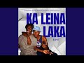 KA LEINA LAKA (feat. MOREFZA MAPHORISA)