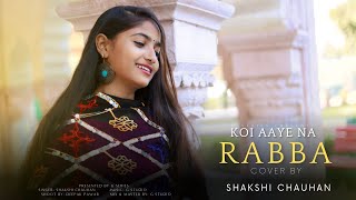 Zindagi Mein Koi Kabhi Aaye Na Rabba - Female Cover | Shakshi Chauhan | Richa Sharma | Sad Song 2023