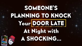 SOMEONE’S PLANNING TO KNOCK Your DOOR LATE At Night with A SHOCKING… 💖 Angel Message