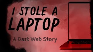 "I Stole a Laptop" Creepypasta | Scary Dark Web Stories from Reddit Nosleep