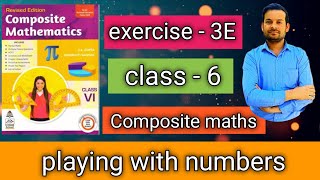 exercise - 3E class 6 | playing with numbers | Composite maths @ntrsolutions