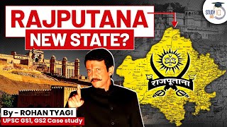 The Demand for Rajputana | Cultural Geography | Rajasthan | Rajput History | GS 1, GS 3 UPSC CSE