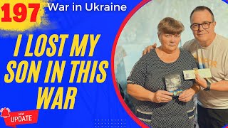 Day 197 - Update From Ukraine - I Lost My Son In This War