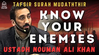 Know Your Enemies | Tafsir Surah Mudaththir | Ustadh Nouman Ali Khan