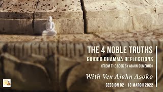 Ajahn Asoko: Book Reflections: The 4 Noble Truths | Session 02 | 13 Mar 22