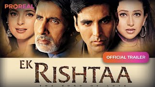 Ek Rishtaa | Bollywood Drama Movie Trailer | Akshay Kumar| Amitabh Bachchan | Karisma Kapoor|Proreal