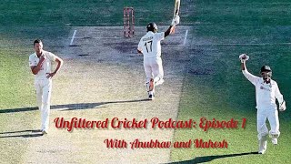 Unfiltered Cricket Podcast: Episode 1 I Ft. Anubhav Choudhury and Mahesh BS I