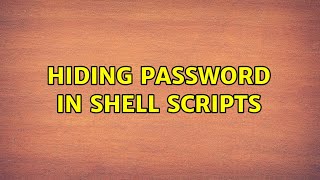 Unix & Linux: Hiding Password in Shell Scripts (7 Solutions!!)