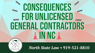 What Can Happen to an Unlicensed NC General Contractor Who Performs Work Valued at $30,000 or above?