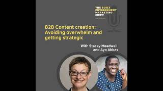 Ep 54: B2B Content creation: Avoiding overwhelm and getting strategic