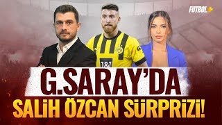 Galatasaray'da Salih Özcan sürprizi! | Onur Özkan \u0026 Ceren Dalgıç