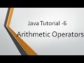 Java Tutorial - 6: Arithmetic Operators