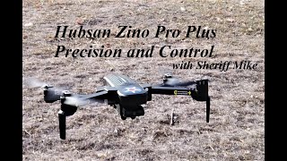 Hubsan Zino Pro Plus Precision and control Review, with Sheriff Mike