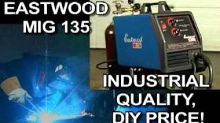 MIG 135 Welder- From Beginners to Pros, Quality Welding Out of the Box!  Eastwood