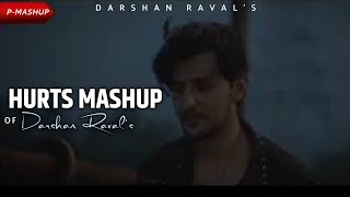 Hurts Mashup Of Darshan Raval | P-Music | Lofi  | emotional Mashup